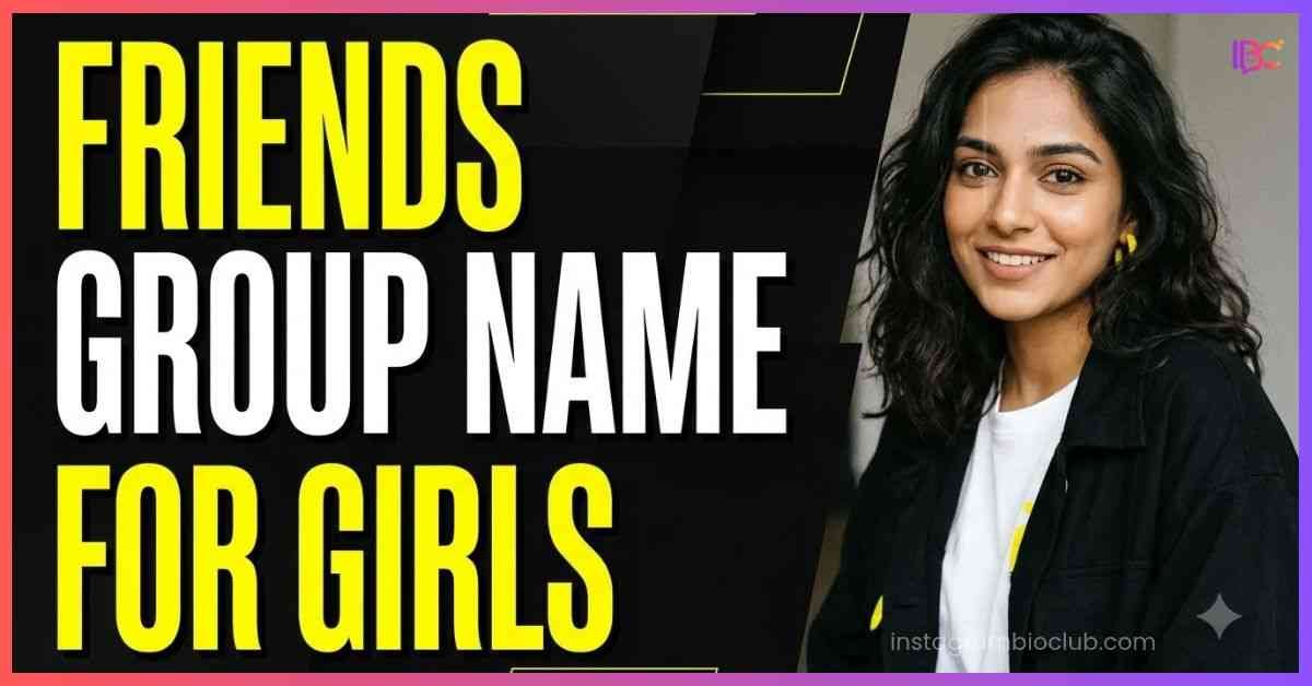 Friends Group Name For Girls​