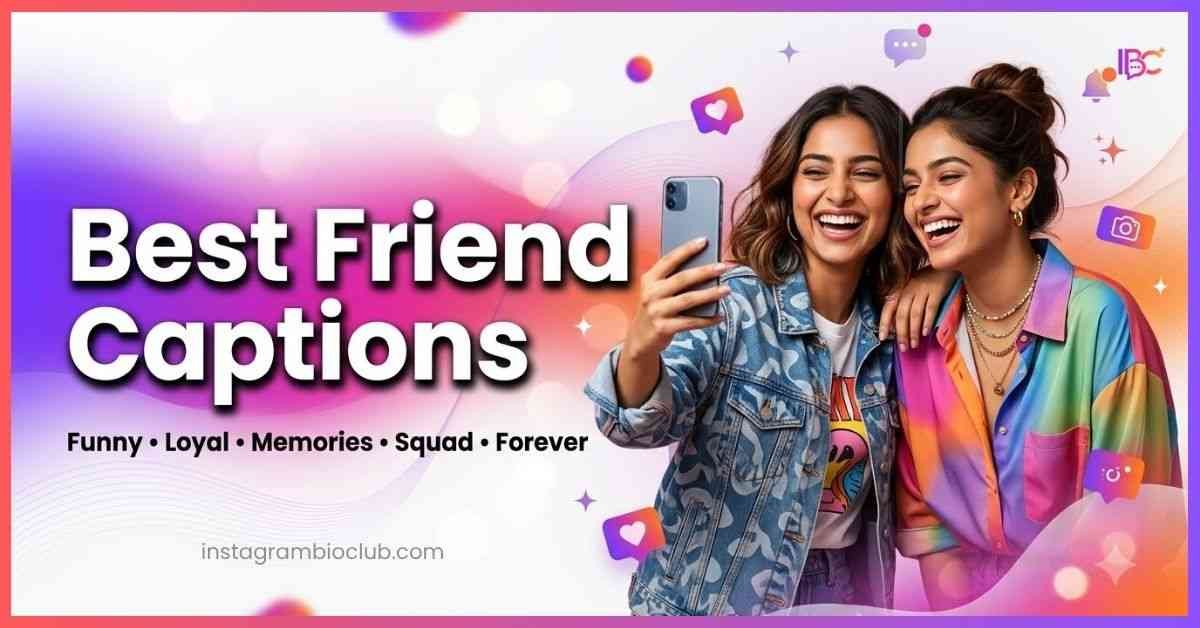 Best Friend Captions – 850+ Cute, Crazy, Funny & Aesthetic