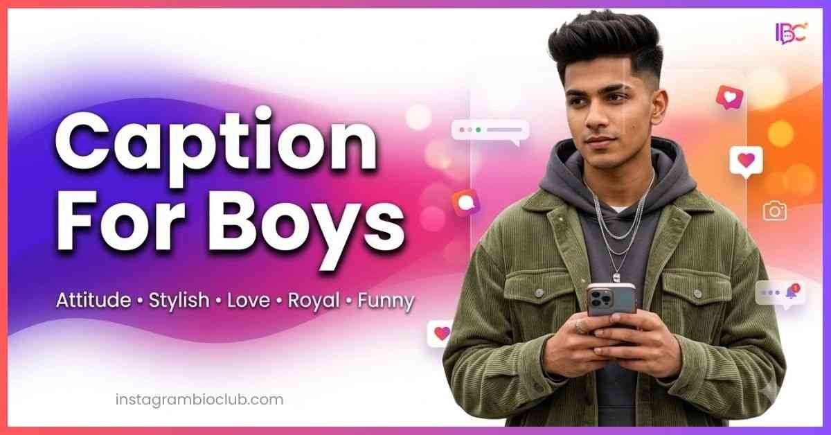 Caption For Boys | Cool, Attitude, Stylish & Unique Captions