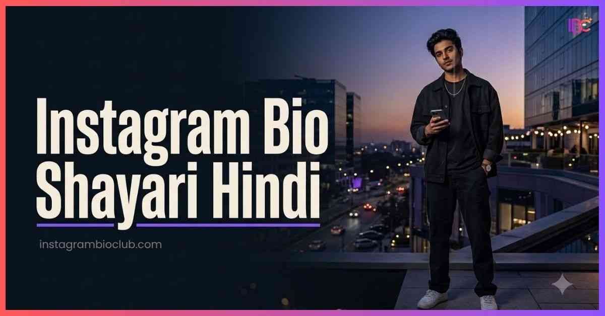 Instagram Bio Shayari Hindi | 501+ Attitude, Love & Royal Shayari