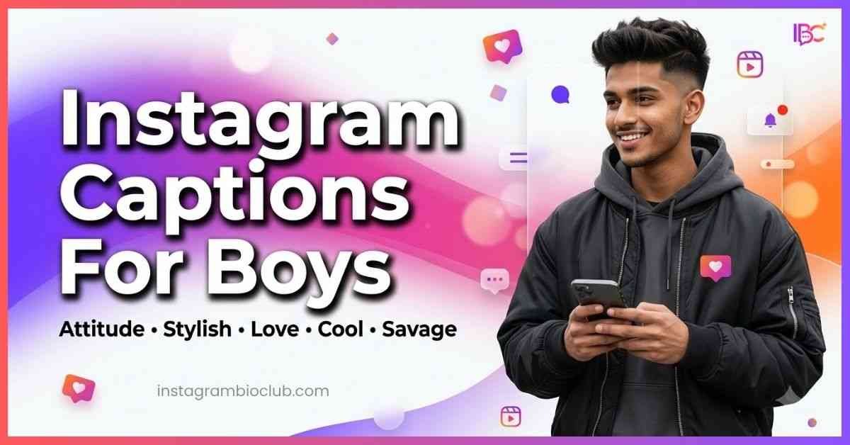Instagram Captions For Boys – Cool, Attitude, Stylish & Trending