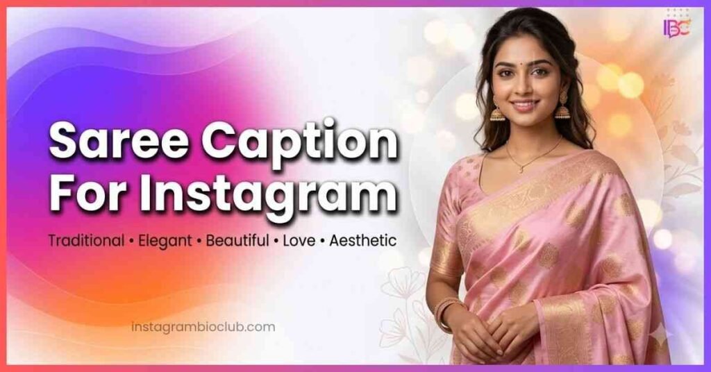 Saree Caption For Instagram – Trending, Classy & Aesthetic Saree Caption For Instagram – Trending, Classy & Aesthetic