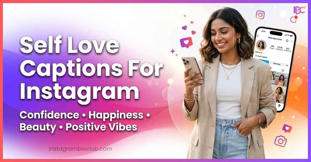Self Love Captions For Instagram To Boost Confidence & Positivity